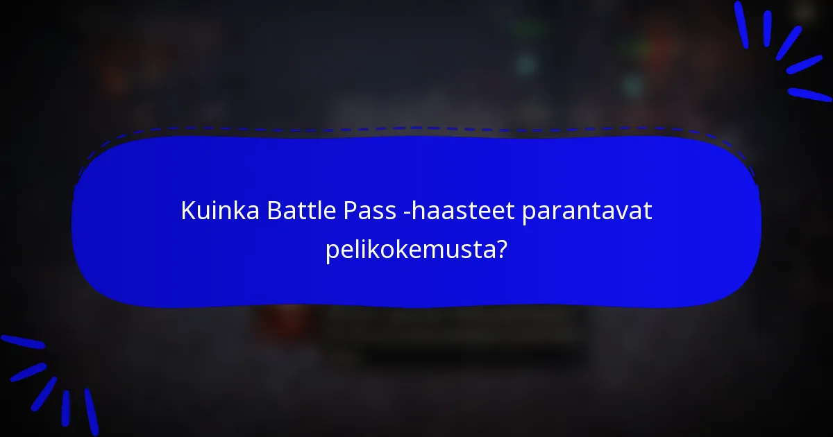 Kuinka Battle Pass -haasteet parantavat pelikokemusta?