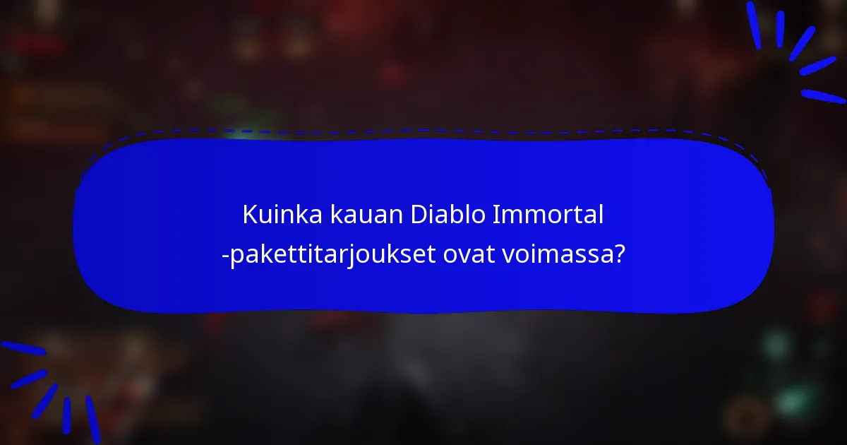 Kuinka kauan Diablo Immortal -pakettitarjoukset ovat voimassa?