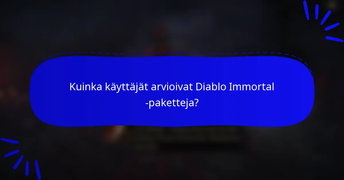 Kuinka käyttäjät arvioivat Diablo Immortal -paketteja?