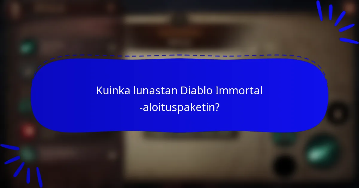 Kuinka lunastan Diablo Immortal -aloituspaketin?