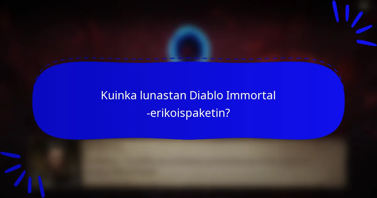 Kuinka lunastan Diablo Immortal -erikoispaketin?