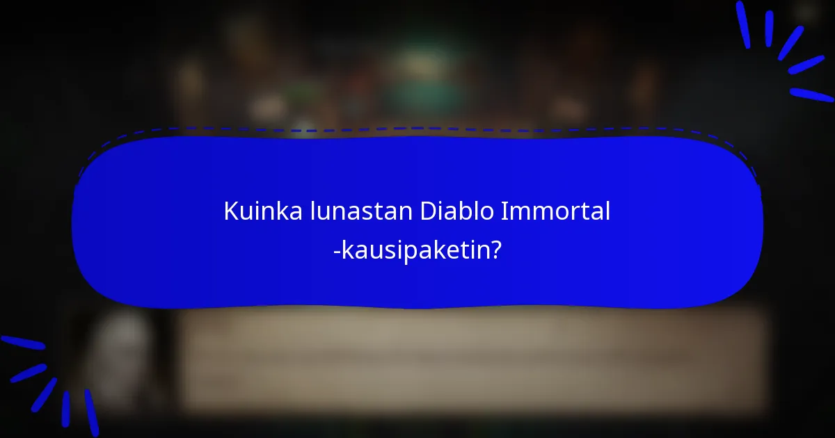 Kuinka lunastan Diablo Immortal -kausipaketin?