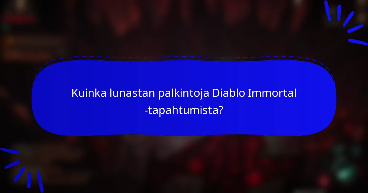 Kuinka lunastan palkintoja Diablo Immortal -tapahtumista?