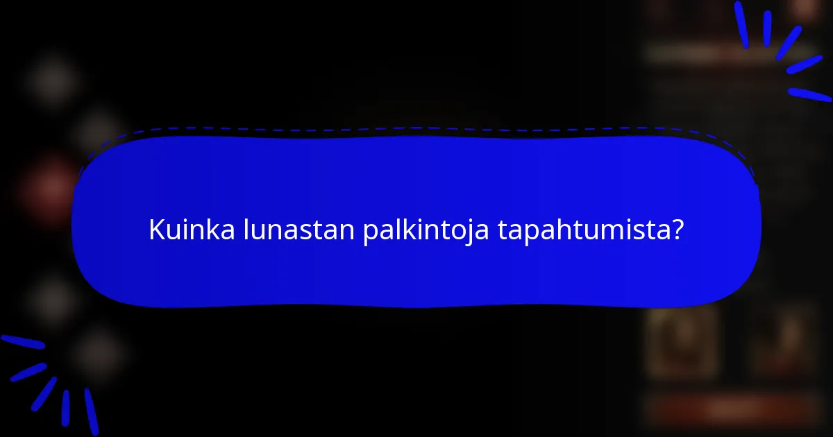 Kuinka lunastan palkintoja tapahtumista?