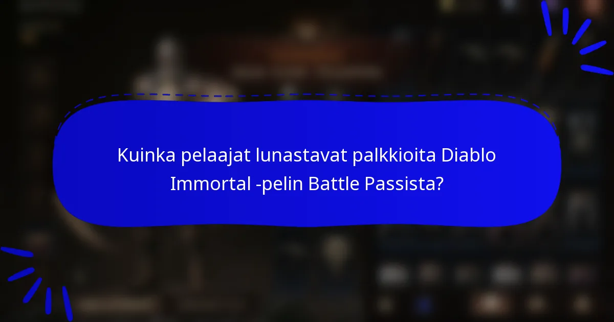 Kuinka pelaajat lunastavat palkkioita Diablo Immortal -pelin Battle Passista?