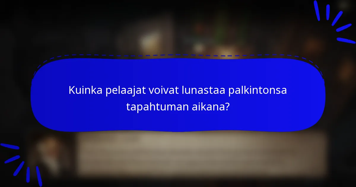 Kuinka pelaajat voivat lunastaa palkintonsa tapahtuman aikana?