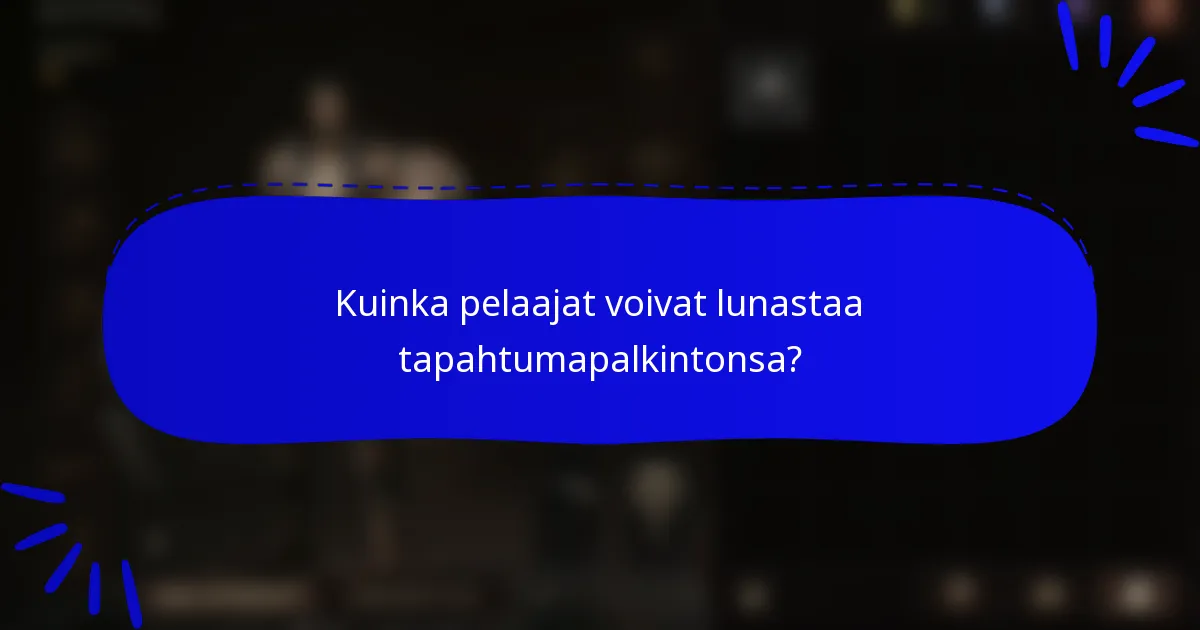 Kuinka pelaajat voivat lunastaa tapahtumapalkintonsa?
