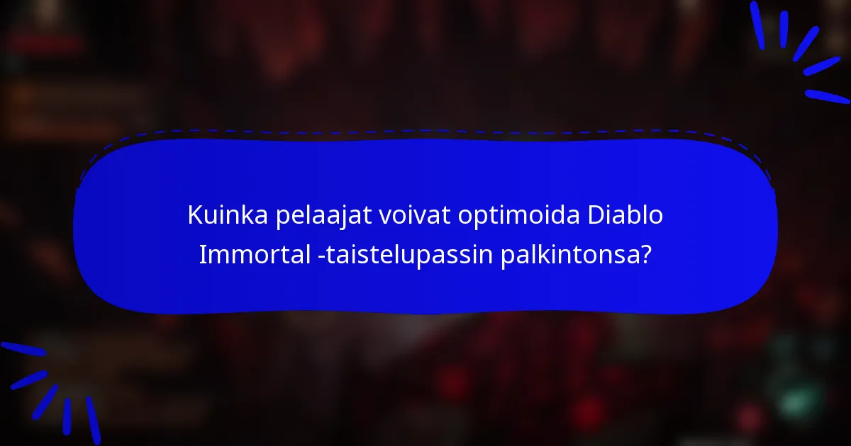Kuinka pelaajat voivat optimoida Diablo Immortal -taistelupassin palkintonsa?