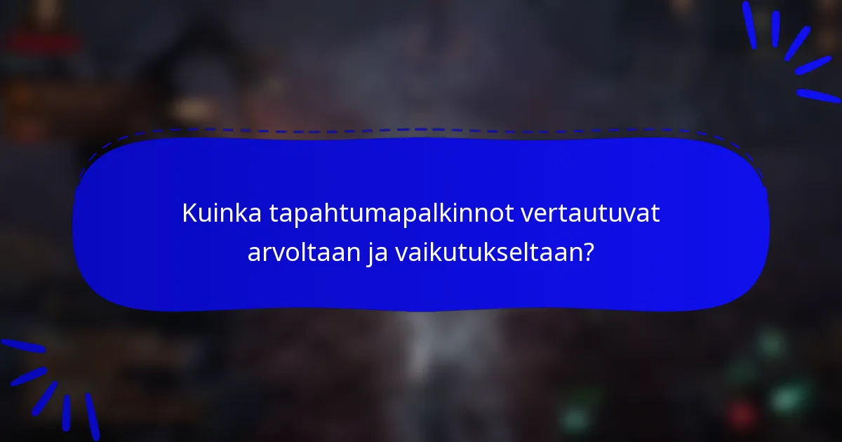Kuinka tapahtumapalkinnot vertautuvat arvoltaan ja vaikutukseltaan?