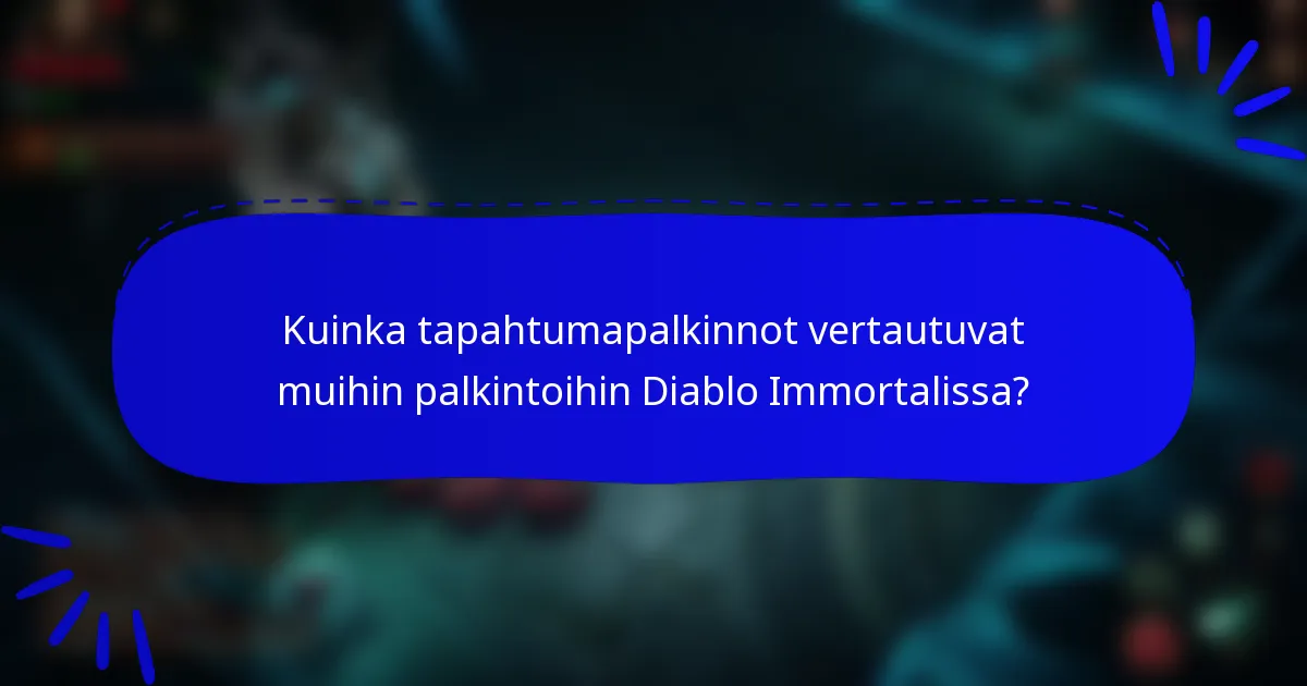 Kuinka tapahtumapalkinnot vertautuvat muihin palkintoihin Diablo Immortalissa?