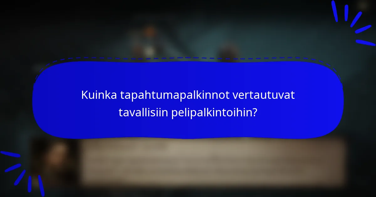 Kuinka tapahtumapalkinnot vertautuvat tavallisiin pelipalkintoihin?