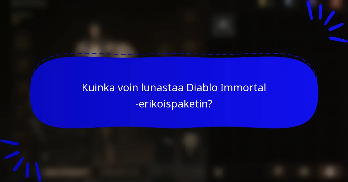 Kuinka voin lunastaa Diablo Immortal -erikoispaketin?