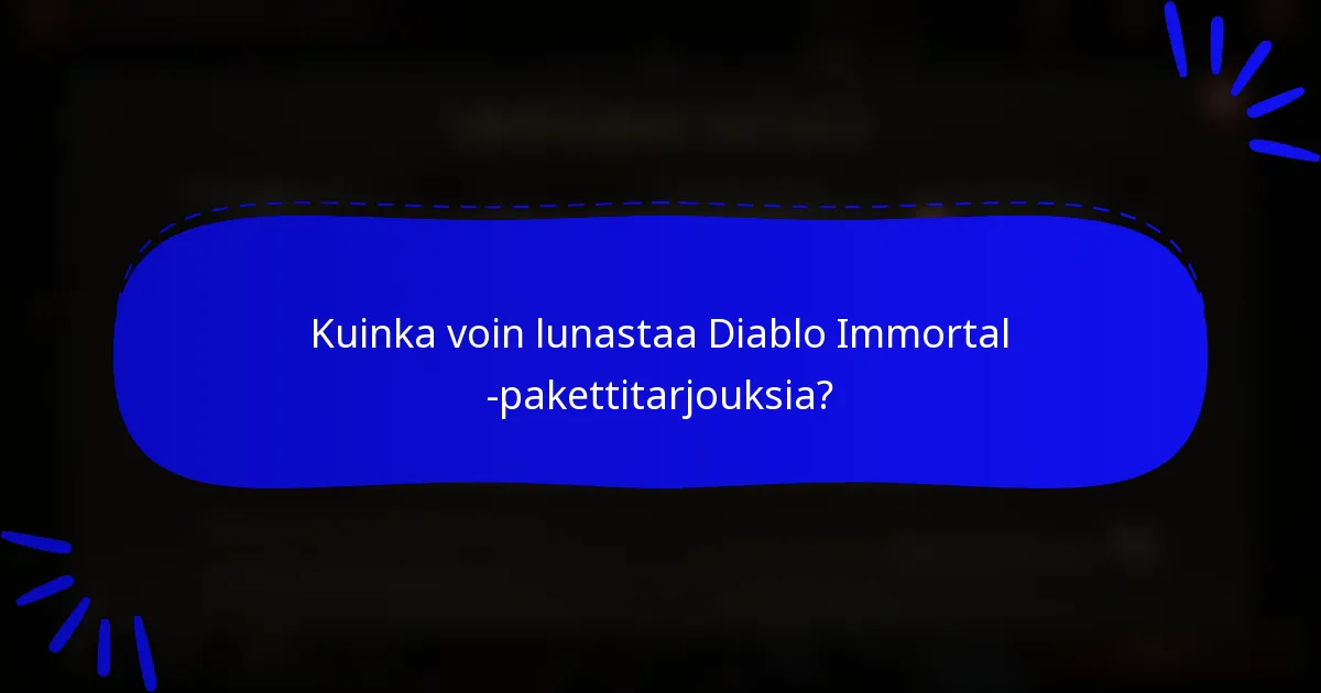 Kuinka voin lunastaa Diablo Immortal -pakettitarjouksia?