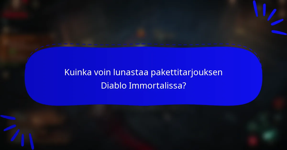 Kuinka voin lunastaa pakettitarjouksen Diablo Immortalissa?