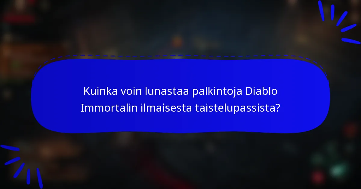 Kuinka voin lunastaa palkintoja Diablo Immortalin ilmaisesta taistelupassista?