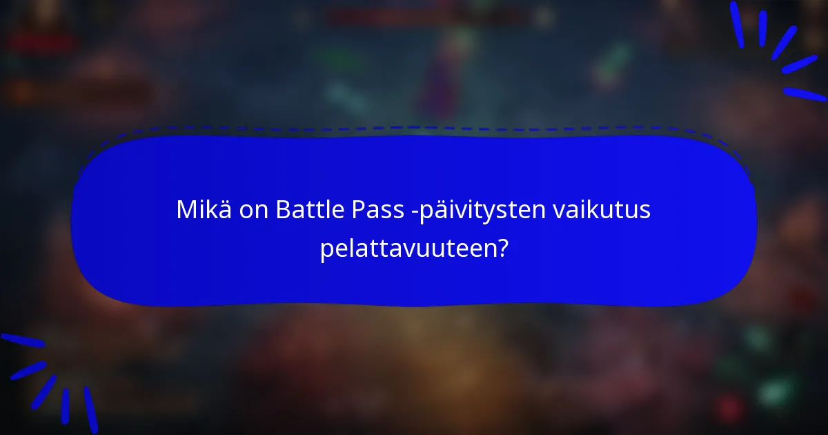 Mikä on Battle Pass -päivitysten vaikutus pelattavuuteen?