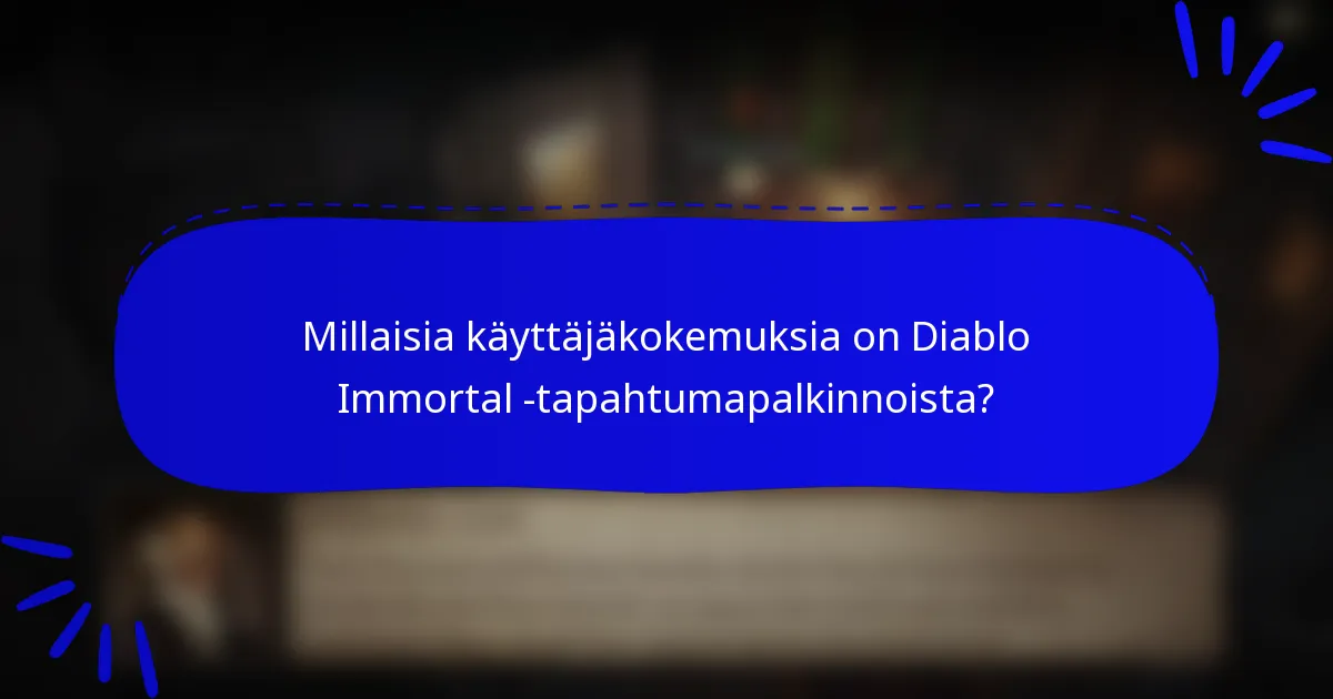 Millaisia käyttäjäkokemuksia on Diablo Immortal -tapahtumapalkinnoista?
