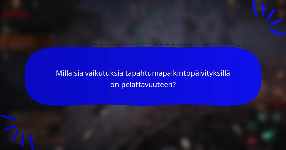 Millaisia vaikutuksia tapahtumapalkintopäivityksillä on pelattavuuteen?
