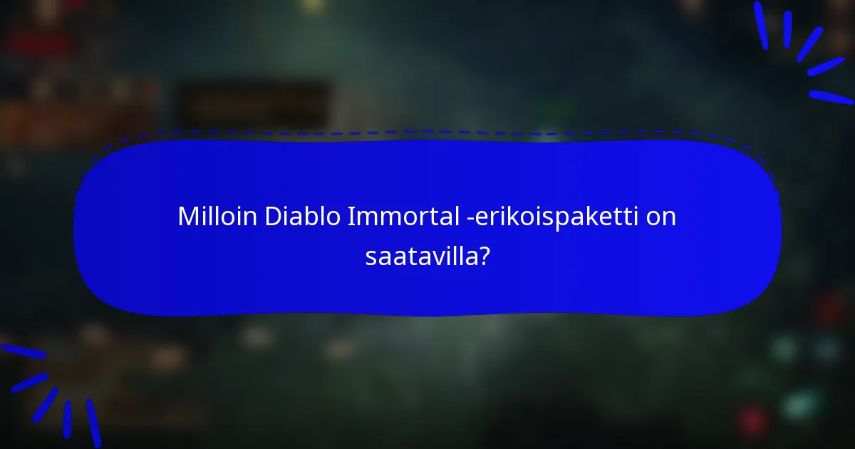 Milloin Diablo Immortal -erikoispaketti on saatavilla?