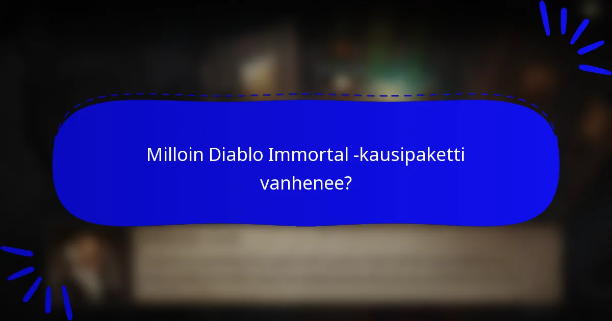 Milloin Diablo Immortal -kausipaketti vanhenee?