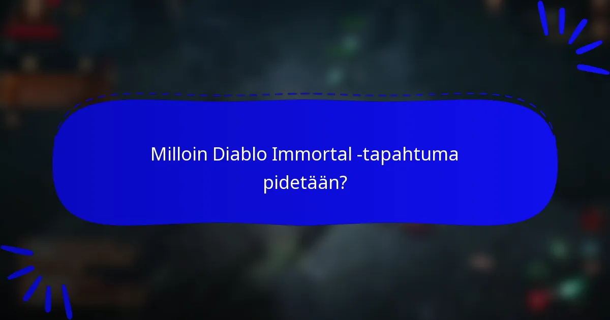 Milloin Diablo Immortal -tapahtuma pidetään?