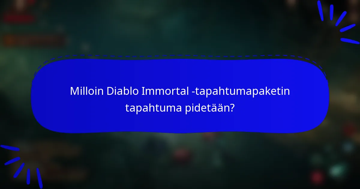 Milloin Diablo Immortal -tapahtumapaketin tapahtuma pidetään?