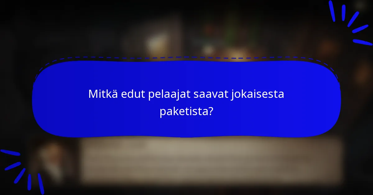 Mitkä edut pelaajat saavat jokaisesta paketista?