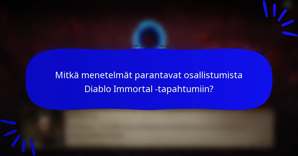 Mitkä menetelmät parantavat osallistumista Diablo Immortal -tapahtumiin?