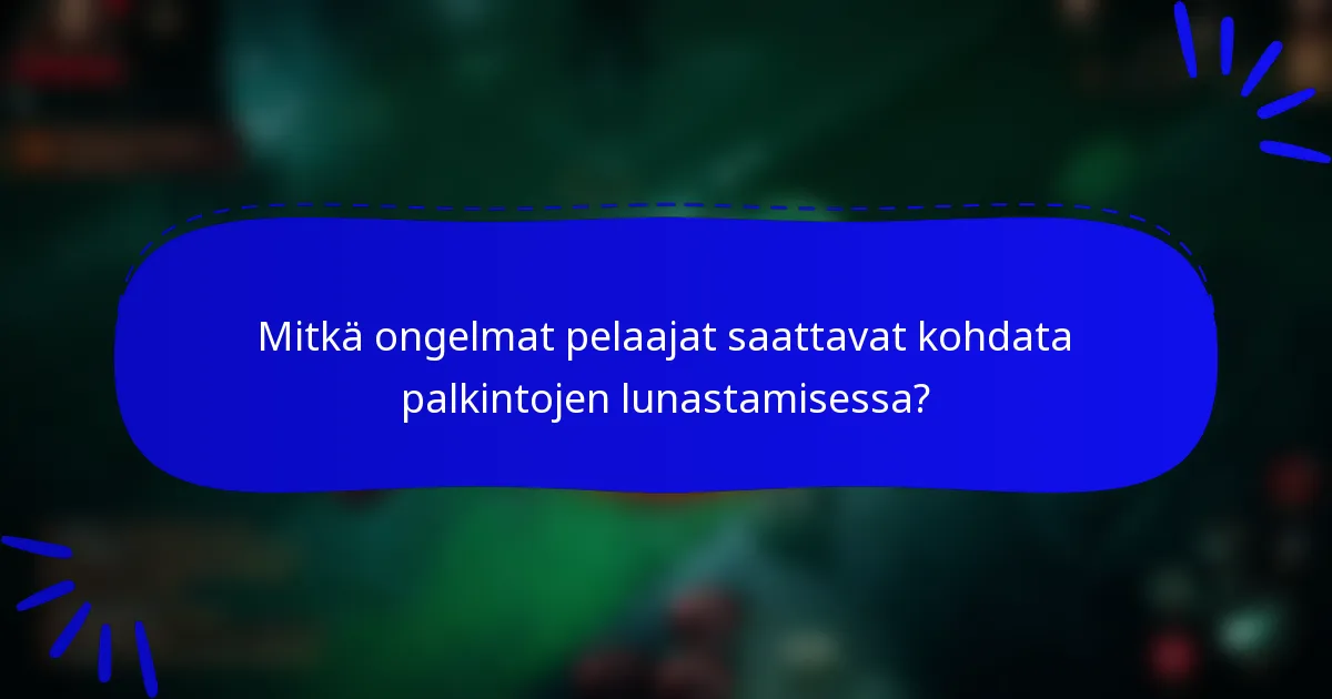 Mitkä ongelmat pelaajat saattavat kohdata palkintojen lunastamisessa?