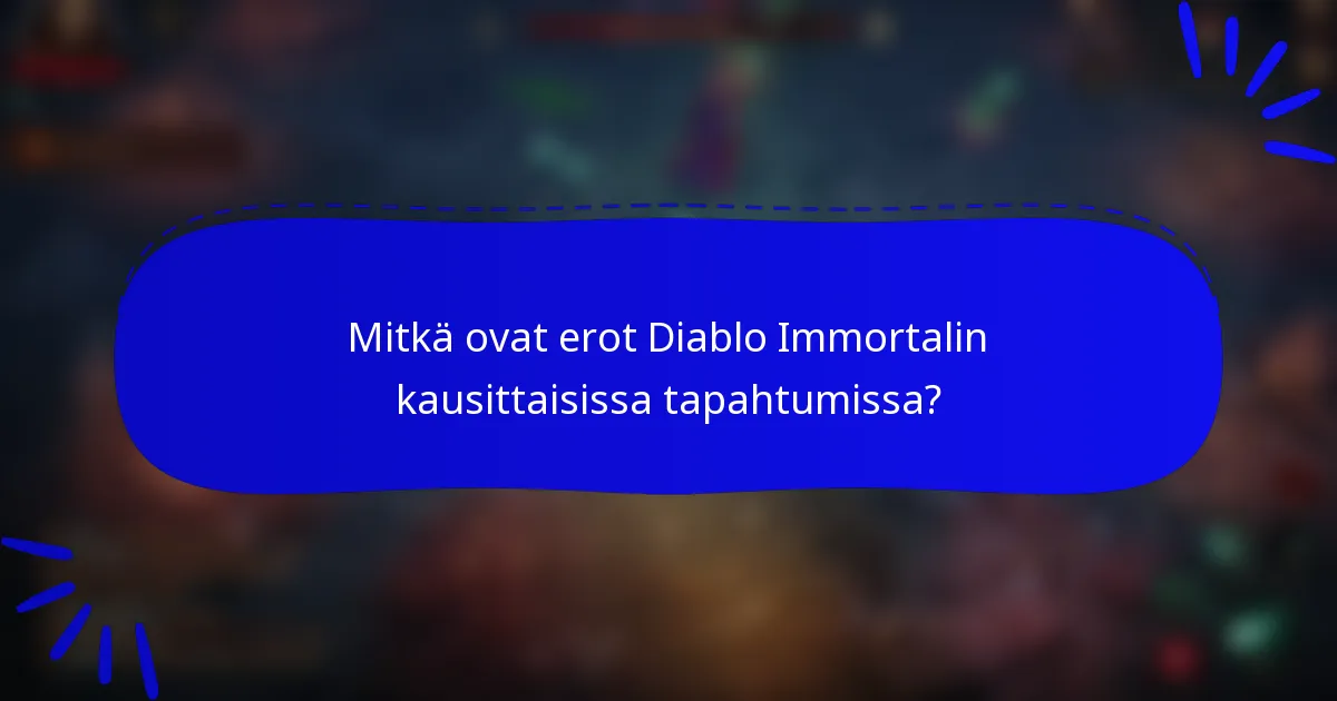 Mitkä ovat erot Diablo Immortalin kausittaisissa tapahtumissa?