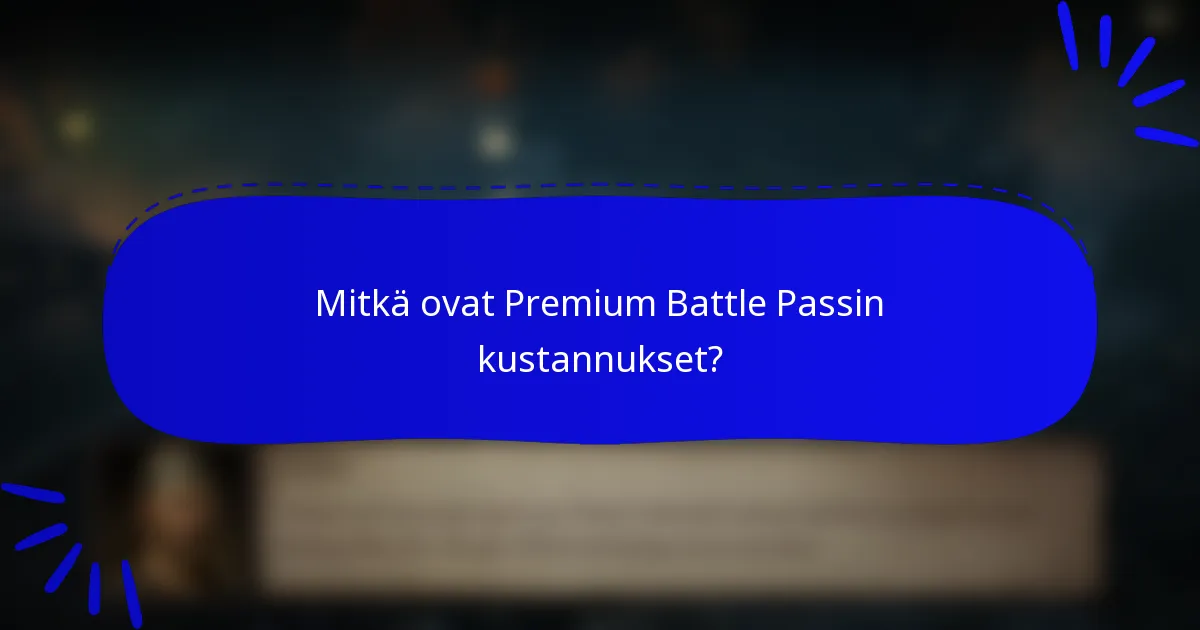 Mitkä ovat Premium Battle Passin kustannukset?