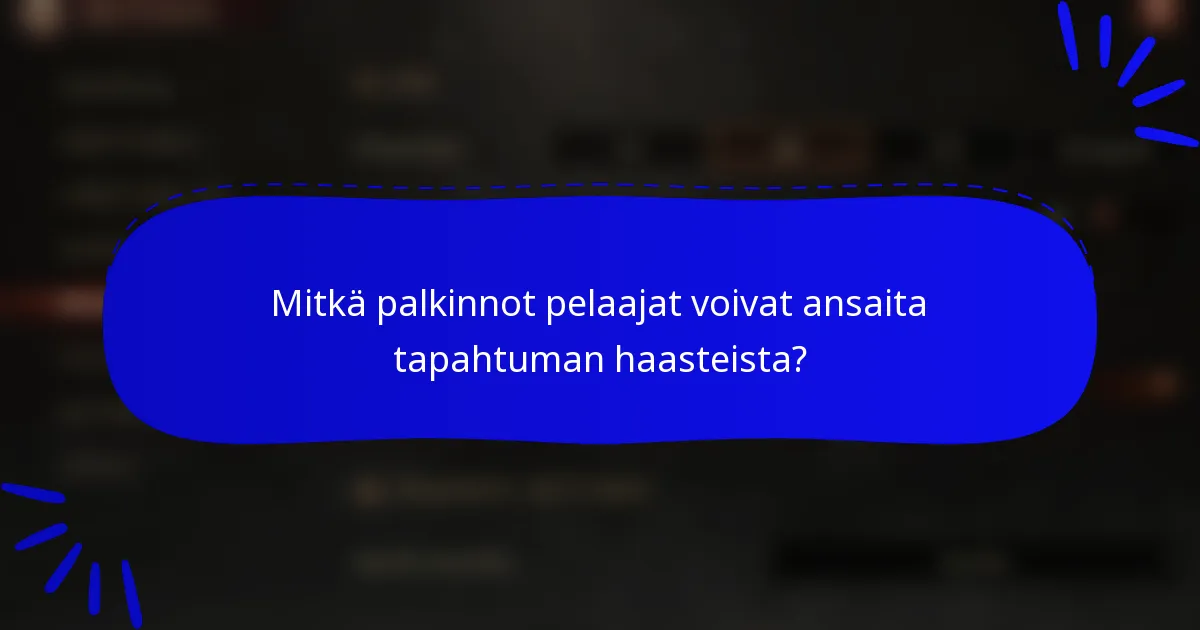 Mitkä palkinnot pelaajat voivat ansaita tapahtuman haasteista?