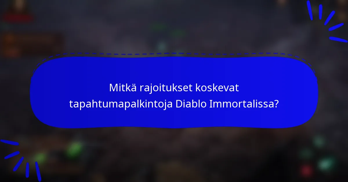 Mitkä rajoitukset koskevat tapahtumapalkintoja Diablo Immortalissa?