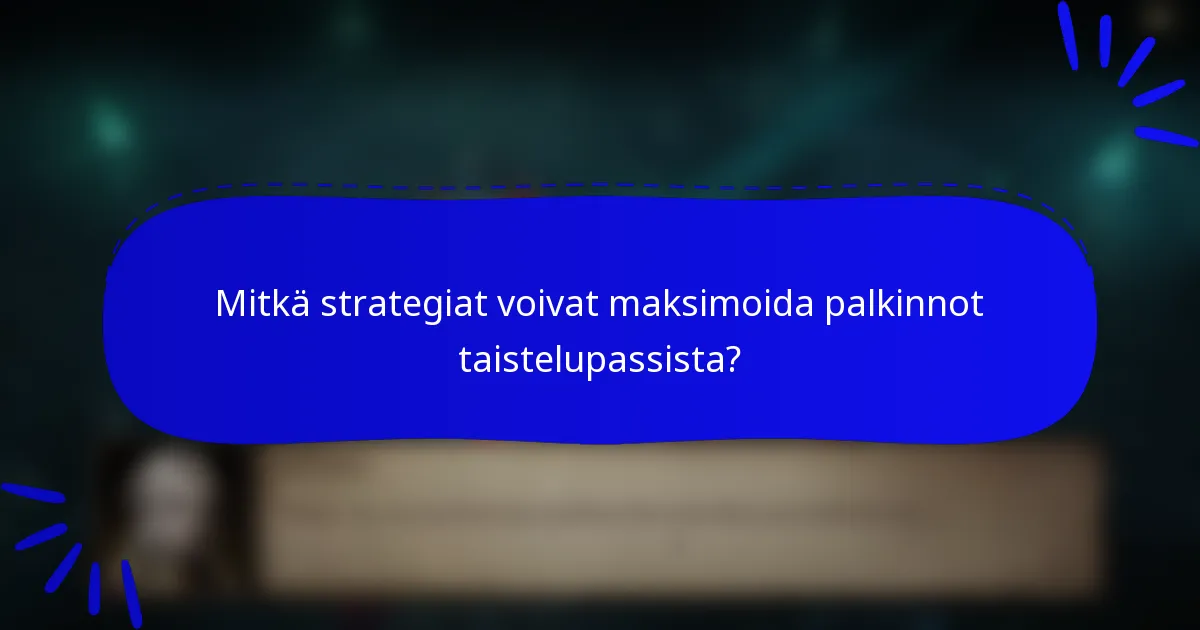 Mitkä strategiat voivat maksimoida palkinnot taistelupassista?