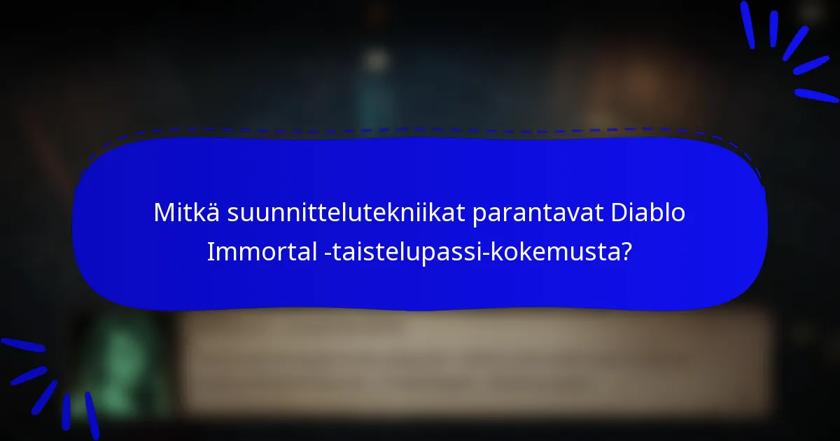Mitkä suunnittelutekniikat parantavat Diablo Immortal -taistelupassi-kokemusta?