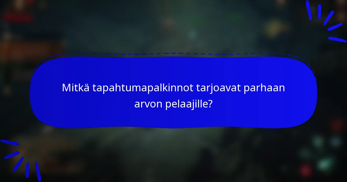 Mitkä tapahtumapalkinnot tarjoavat parhaan arvon pelaajille?