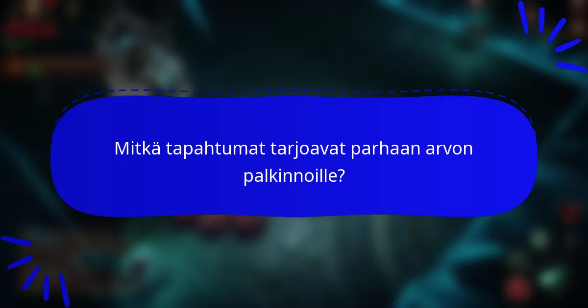 Mitkä tapahtumat tarjoavat parhaan arvon palkinnoille?