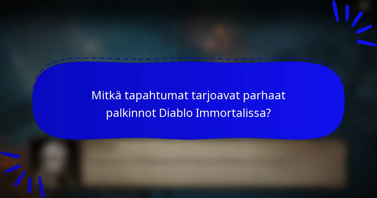 Mitkä tapahtumat tarjoavat parhaat palkinnot Diablo Immortalissa?