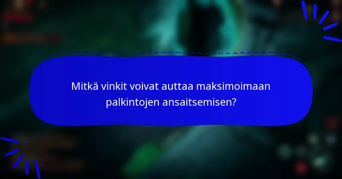 Mitkä vinkit voivat auttaa maksimoimaan palkintojen ansaitsemisen?