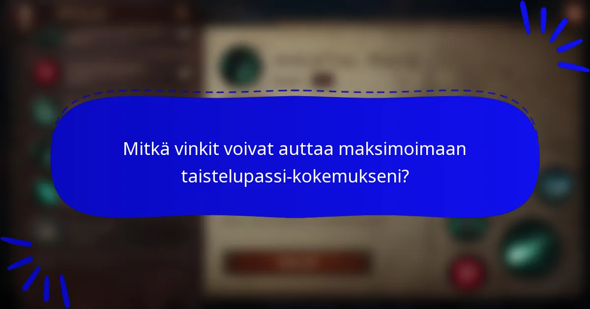 Mitkä vinkit voivat auttaa maksimoimaan taistelupassi-kokemukseni?