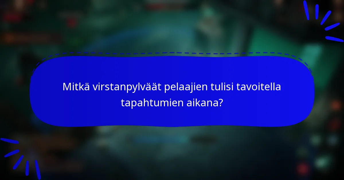 Mitkä virstanpylväät pelaajien tulisi tavoitella tapahtumien aikana?