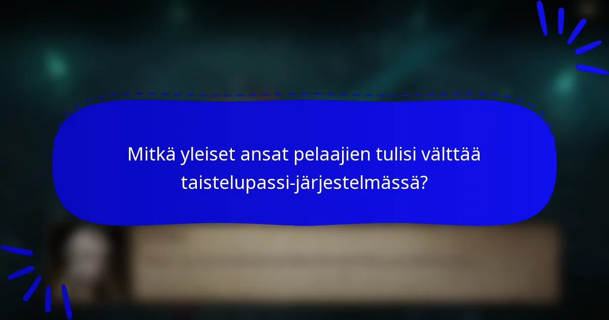 Mitkä yleiset ansat pelaajien tulisi välttää taistelupassi-järjestelmässä?